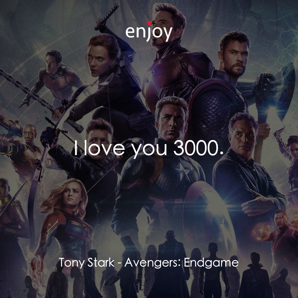 Tony Stark: I love you 3000.